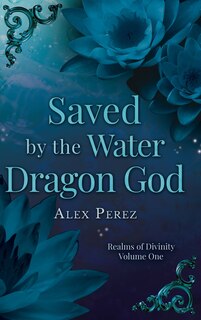 Front cover_Saved By The Water Dragon God