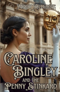 Front cover_Caroline Bingley and the Penny Stinkard