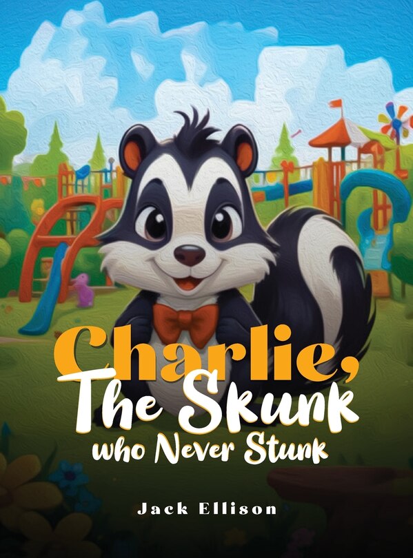 Front cover_Charlie, The Skunk Who Never Stunk