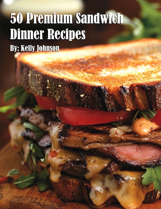 Front cover_50 Premium Sandwich Dinner Recipes