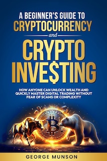 Couverture_A Beginner's Guide to Cryptocurrency and Crypto Investing