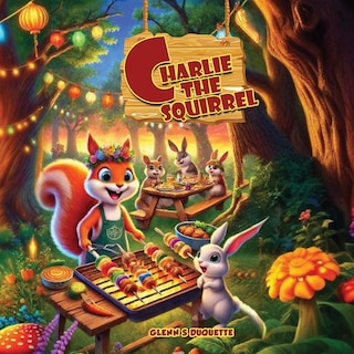 Front cover_Charlie The Squirrel's Big Barbecue Bash