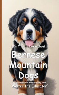 Couverture_It's Time to Learn about Bernese Mountain Dogs