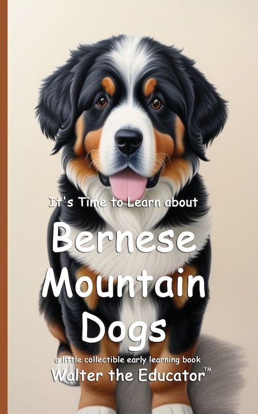 Couverture_It's Time to Learn about Bernese Mountain Dogs