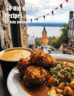 Front cover_50 Old Quebec Recipes