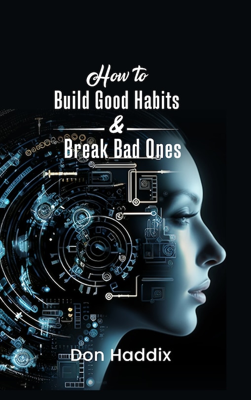 Front cover_How To Build Good Habits and Break Bad Ones
