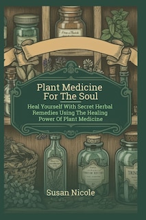 Front cover_Best Home Apothecary Plant Medicine For The Soul