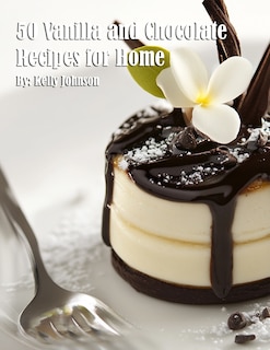 Front cover_50 Vanilla and Chocolate Recipes for Home