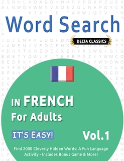 Couverture_Word Search in French for Adults - It's Easy! Vol.1 - Delta Classics - Find 2000 Cleverly Hidden Words