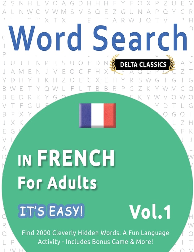 Couverture_Word Search in French for Adults - It's Easy! Vol.1 - Delta Classics - Find 2000 Cleverly Hidden Words