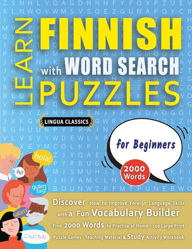 Front cover_LEARN FINNISH WITH WORD SEARCH PUZZLES FOR BEGINNERS - Discover How to Improve Foreign Language Skills with a Fun Vocabulary Builder. Find 2000 Words to Practice at Home - 100 Large Print Puzzle Games - Teaching Material, Study Activity Workbook