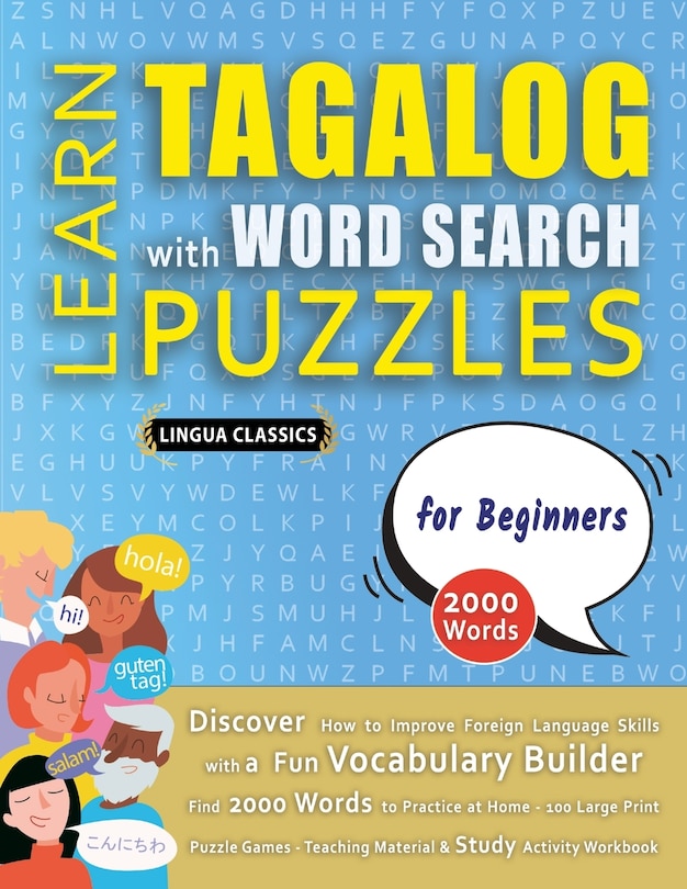 Couverture_LEARN TAGALOG WITH WORD SEARCH PUZZLES FOR BEGINNERS - Discover How to Improve Foreign Language Skills with a Fun Vocabulary Builder. Find 2000 Words to Practice at Home - 100 Large Print Puzzle Games - Teaching Material, Study Activity Workbook