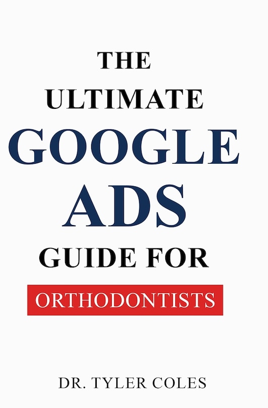 Front cover_The Ultimate Google Ads Guide for Orthodontists