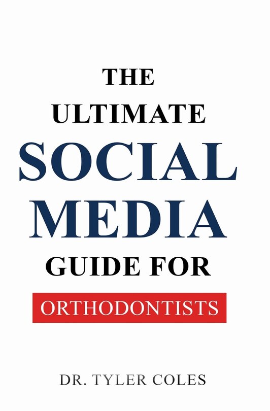 Front cover_The Ultimate Social Media Guide for Orthodontists