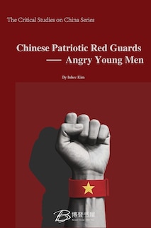 Front cover_Chinese Patriotic Red Guards - Angry Young Men