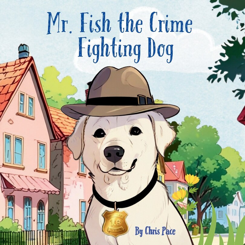 Front cover_Mr. Fish, the Crime Fighting Dog