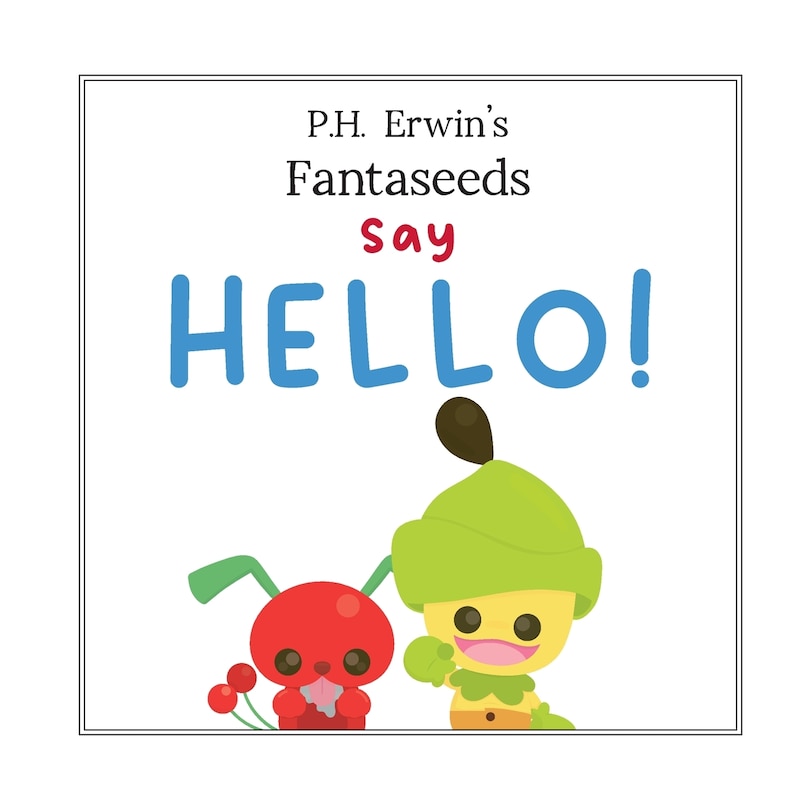 Front cover_P.H. Erwin's Fantaseeds Say Hello