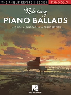 Front cover_Relaxing Piano Ballads - 16 Soulful Arrangements by Phillip Keveren