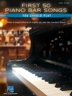 Couverture_First 50 Piano Bar Songs You Should Play - Simply Arranged Collection of Pop Solos with Lyrics