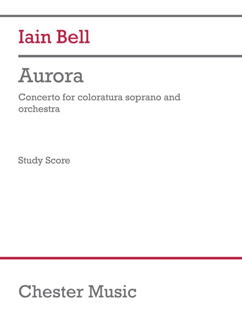 Front cover_Bell: Aurora for Coloratura Soprano and Orchestra Study Score