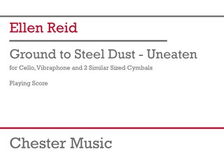 Couverture_Reid: Ground to Steel Dust - Unbeaten for Cello, Vibraphone, 2 Cymbals Study Score