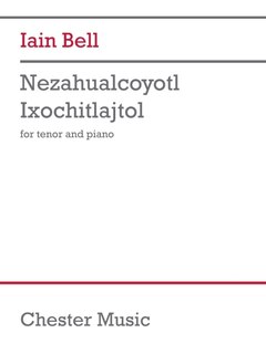 Front cover_Bell: Nezahualcoyotl Ixochitlajtol for Tenor Voice and Piano