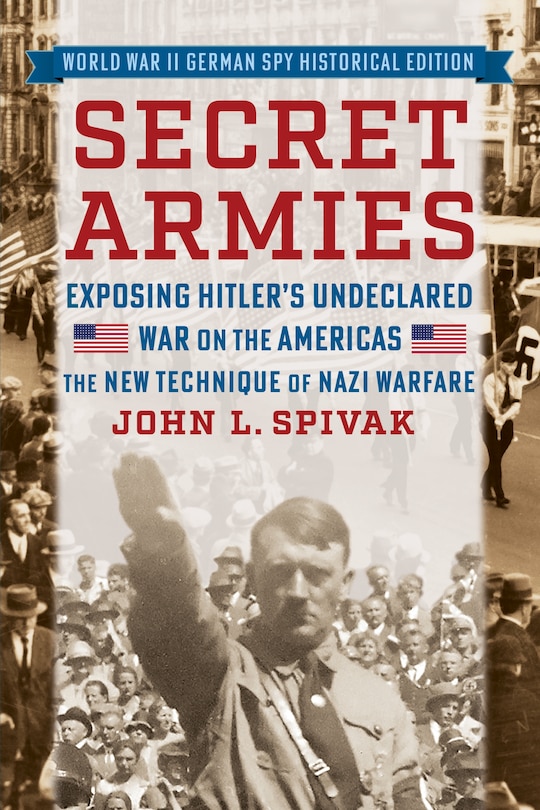 Couverture_Secret Armies: Exposing Hitler's Undeclared War on the Americas