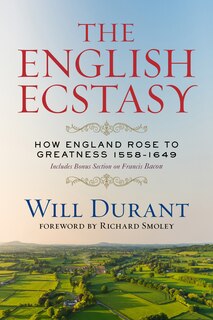 Front cover_The English Ecstasy (How England Rose to Greatness 1558–1649)