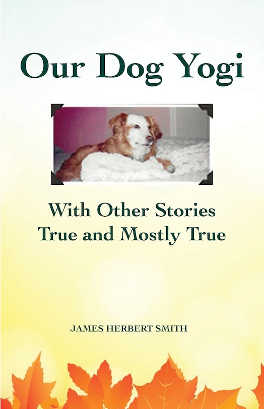 Front cover_Our Dog Yogi With Other Stories True and Mostly True