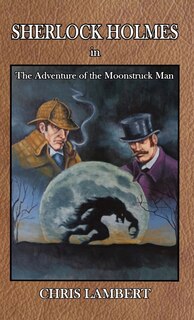 Front cover_Sherlock Holmes in The Adventure of the Moonstruck Man