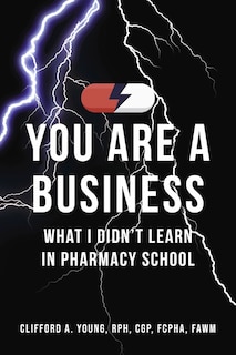 Couverture_You Are A Business - What I Didn't Learn In Pharmacy School