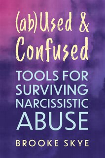 Couverture_(ab)Used and Confused: Tools for Surviving Narcissistic Abuse