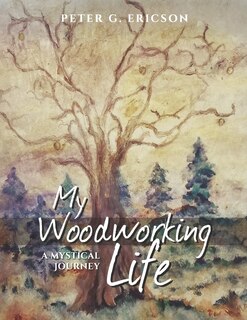 Front cover_My Woodworking Life, A Mystical Journey