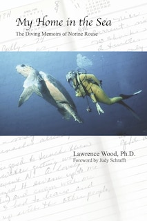 Front cover_My Home in the Sea: The Diving Memoirs of Norine Rouse