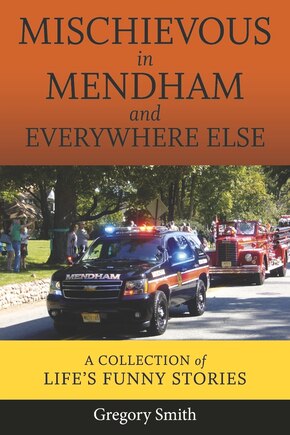 Mischievous in Mendham and Everywhere Else: a collection of life's funny stories (Book 3)