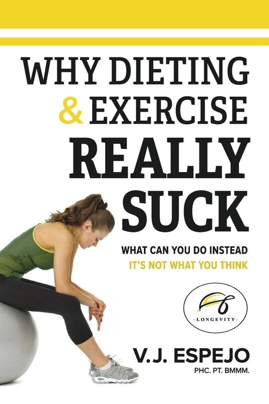 Why Dieting & Exercise Really Suck: What you can do instead, it's not what you think