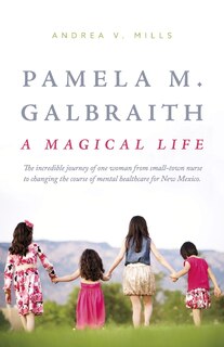 Front cover_Pamela M. Galbraith: A Magical Life
