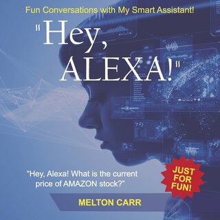 Hey, Alexa?: Fun Conversations with My Smart Assistant!