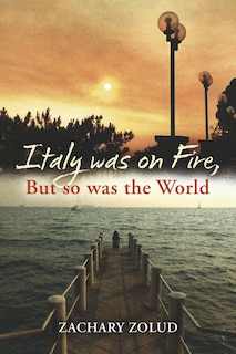Front cover_Italy was on Fire, But so was the World