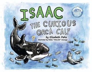 Isaac, the Curious Orca Calf: Book 3