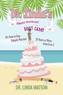 Front cover_Dr. Linda's Comedy Marriage Boot Camp