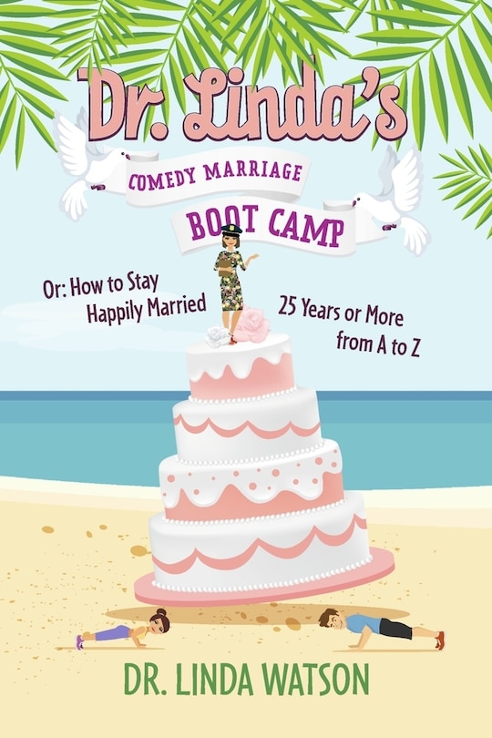 Front cover_Dr. Linda's Comedy Marriage Boot Camp