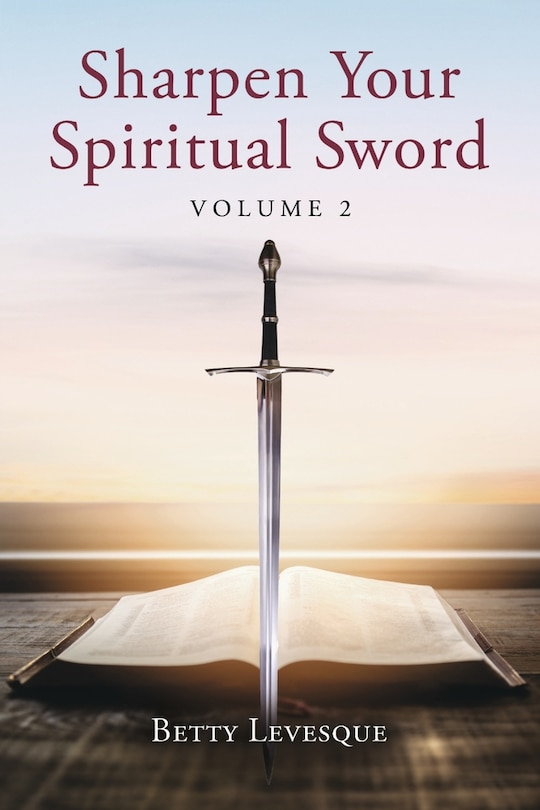 Sharpen Your Spiritual Sword: Volume 2