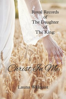 Front cover_Royal Records of The Daughter of The King: Christ in Me