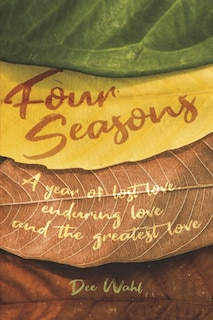 Four Seasons: A year of lost love, enduring love and the greatest love