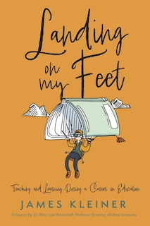 Couverture_Landing On My Feet, Teaching and Learning During a Career in Education