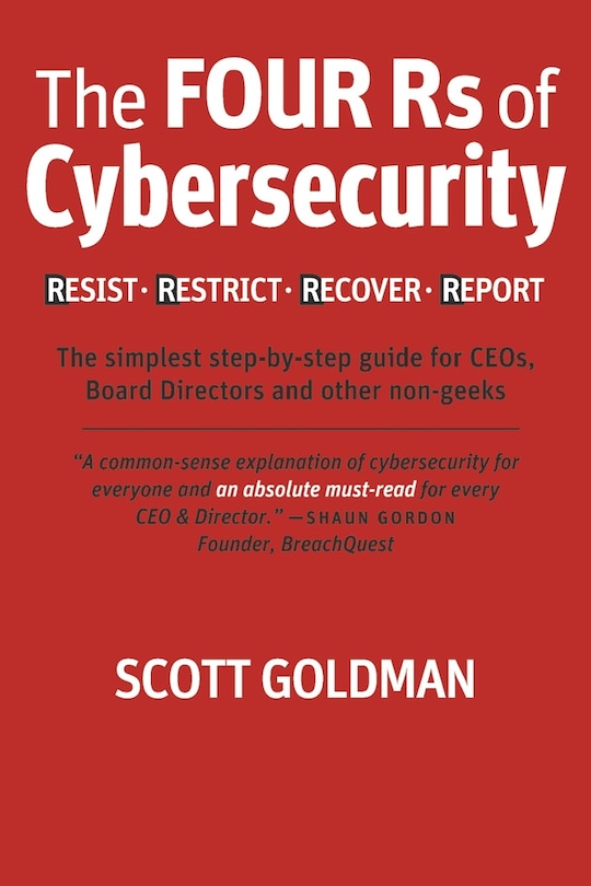 Front cover_The Four Rs of Cybersecurity  Resist. Restrict. Recover. Report.