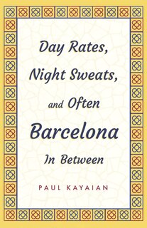 Front cover_Day Rates, Night Sweats, and Often Barcelona In Between