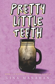 Pretty Little Teeth: Book 1: A Midwestern Housewife Novella