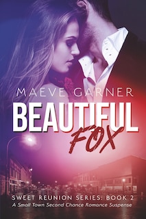 Beautiful Fox: A Small Town Second Chance Romantic Suspense (Sweet Reunion Series, Book 2)